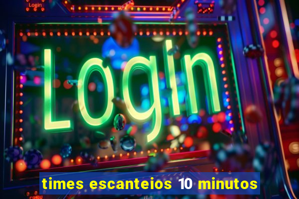 times escanteios 10 minutos